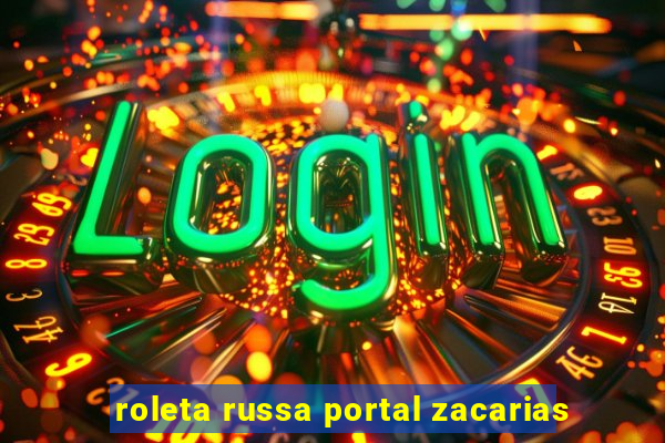 roleta russa portal zacarias