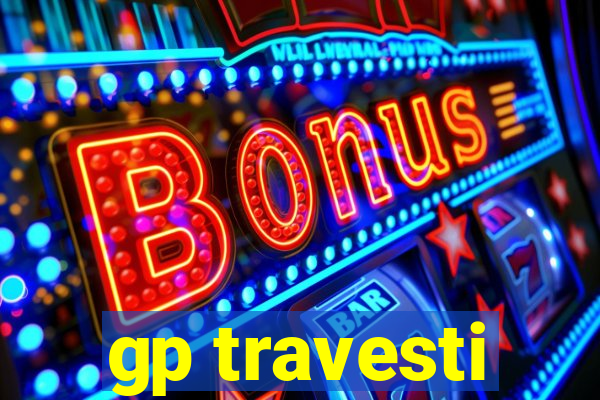 gp travesti