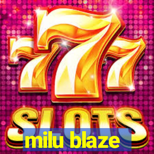 milu blaze