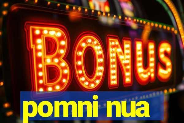 pomni nua