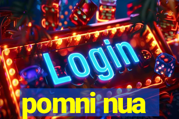 pomni nua