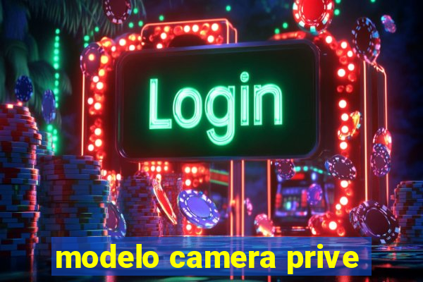 modelo camera prive