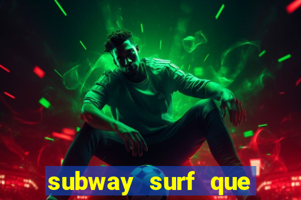 subway surf que ganha dinheiro link