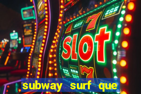 subway surf que ganha dinheiro link
