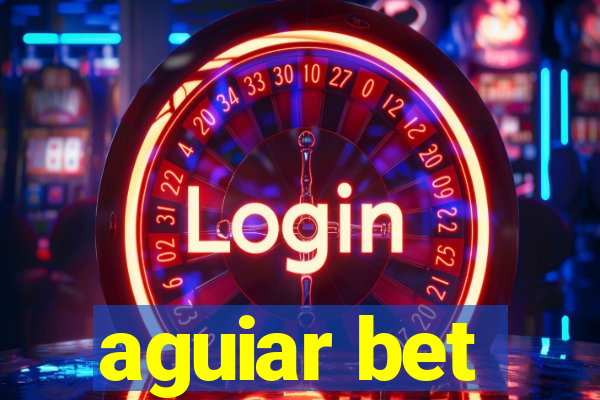 aguiar bet