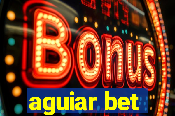 aguiar bet