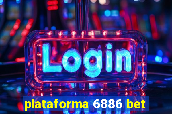 plataforma 6886 bet
