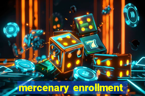 mercenary enrollment