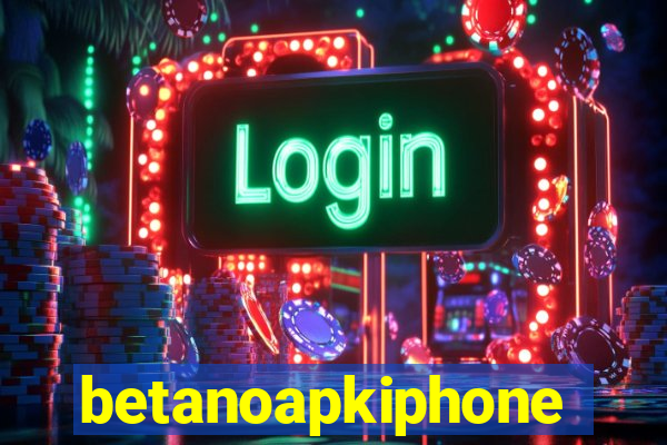 betanoapkiphone