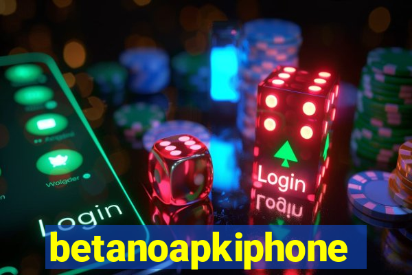 betanoapkiphone