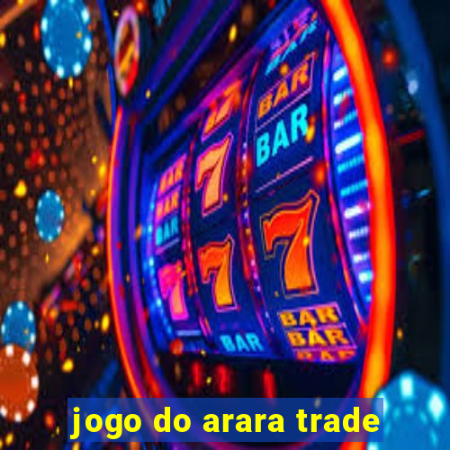 jogo do arara trade