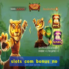 slots com bonus no cadastro e saque free