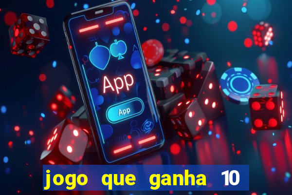 jogo que ganha 10 reais no cadastro