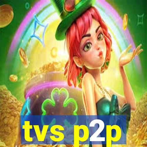 tvs p2p