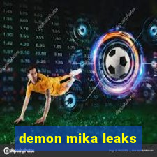 demon mika leaks