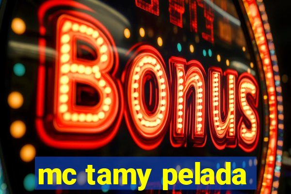 mc tamy pelada