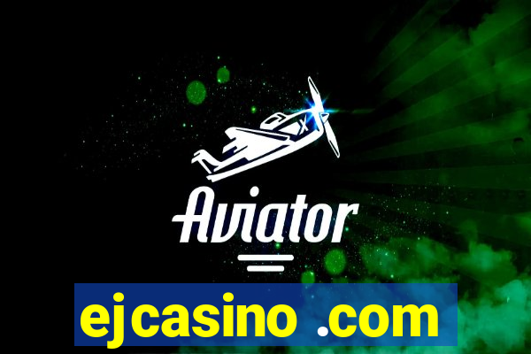 ejcasino .com