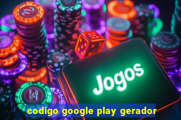codigo google play gerador