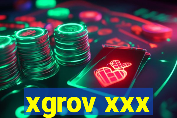 xgrov xxx