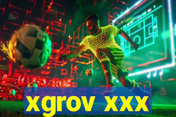xgrov xxx