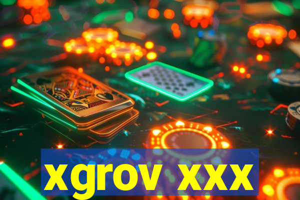 xgrov xxx