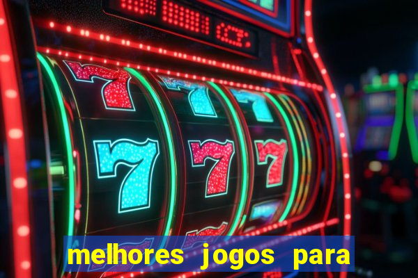 melhores jogos para android de todos os tempos
