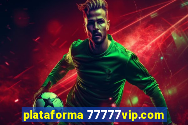 plataforma 77777vip.com