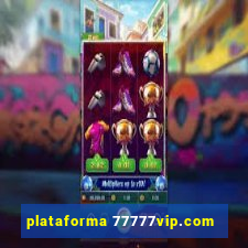 plataforma 77777vip.com