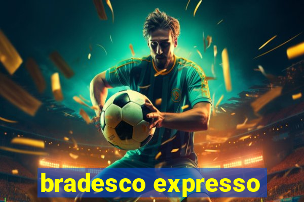 bradesco expresso