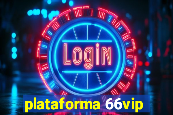 plataforma 66vip