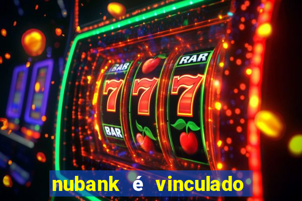 nubank é vinculado a qual banco