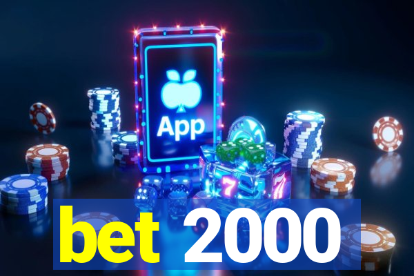 bet 2000