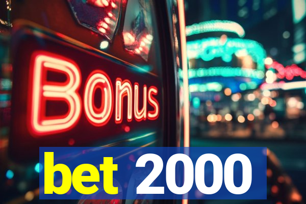 bet 2000