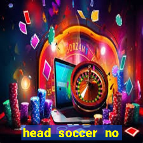 head soccer no click jogos