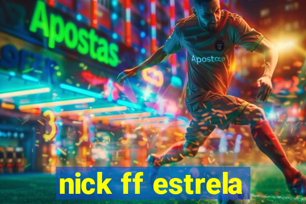 nick ff estrela
