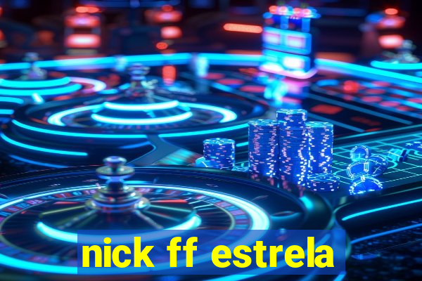 nick ff estrela