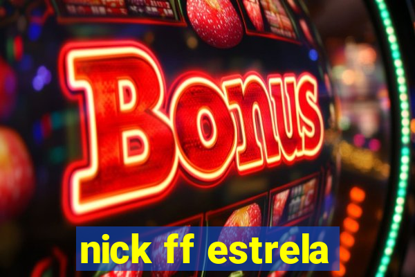 nick ff estrela