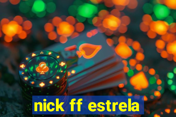 nick ff estrela