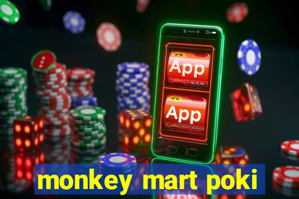 monkey mart poki