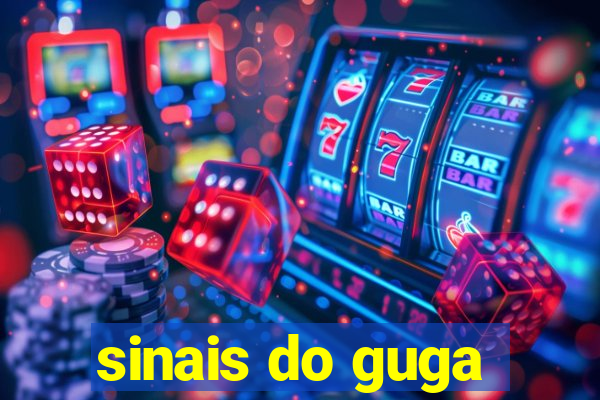 sinais do guga