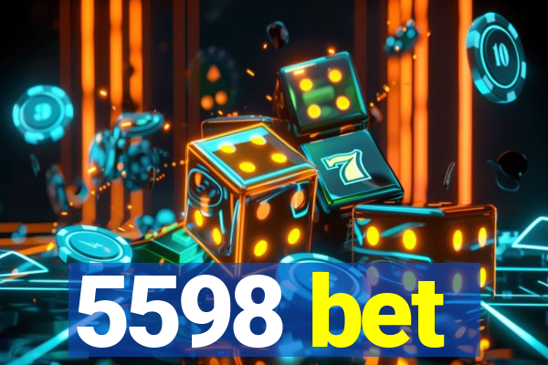 5598 bet
