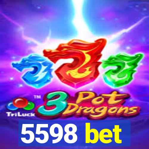 5598 bet