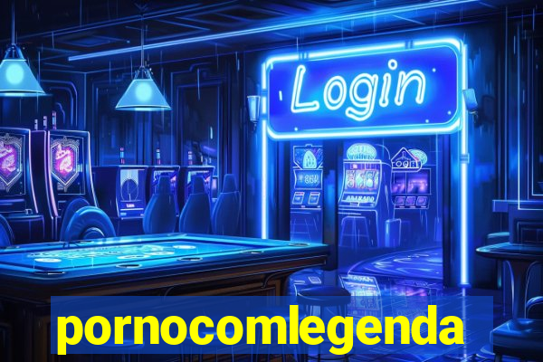 pornocomlegenda