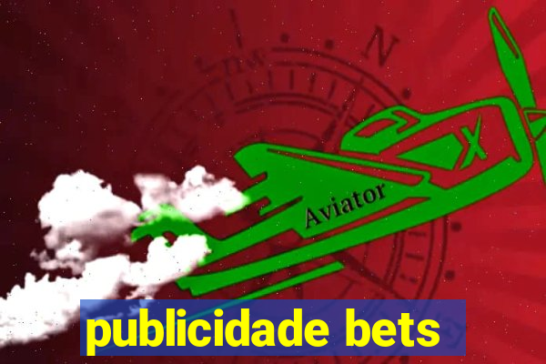 publicidade bets