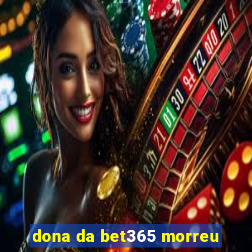 dona da bet365 morreu