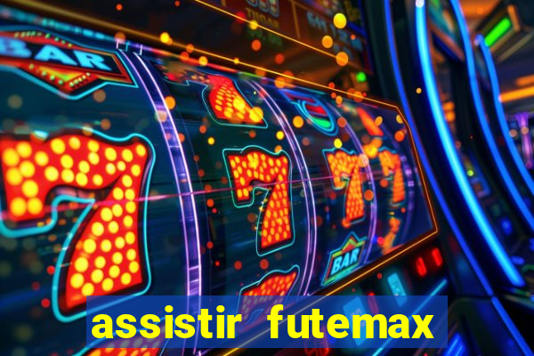 assistir futemax real madrid