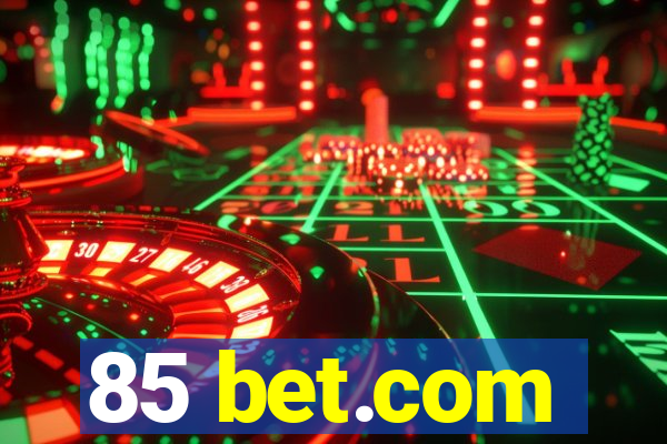 85 bet.com