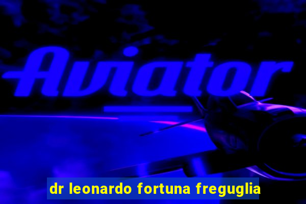 dr leonardo fortuna freguglia