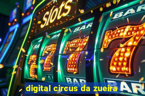 digital circus da zueira