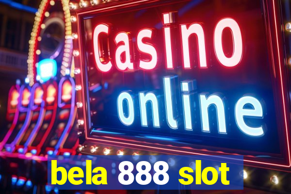 bela 888 slot